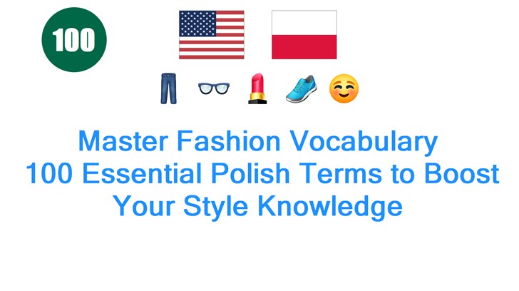 Master Fashion Vocabulary: 100 Essential Polish Terms to Boost Your Style Knowledge